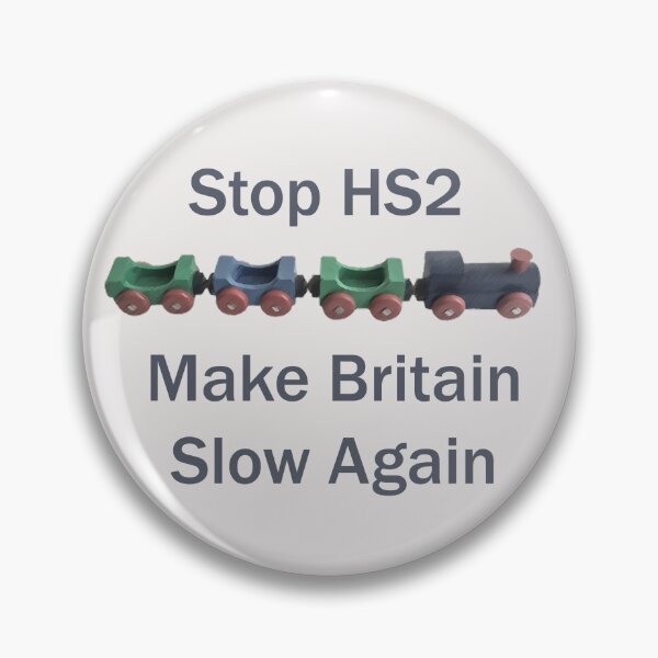 Item preview, Stop HS2 - Make Britain Slow Again designed and sold by obscureitems.