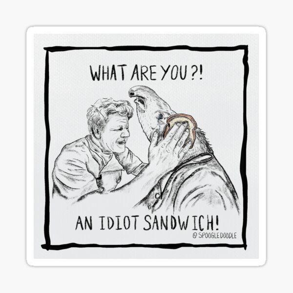 Item preview, Gordon Ramsey Idiot Sandwich Tapir  designed and sold by SpoogleDoodle.
