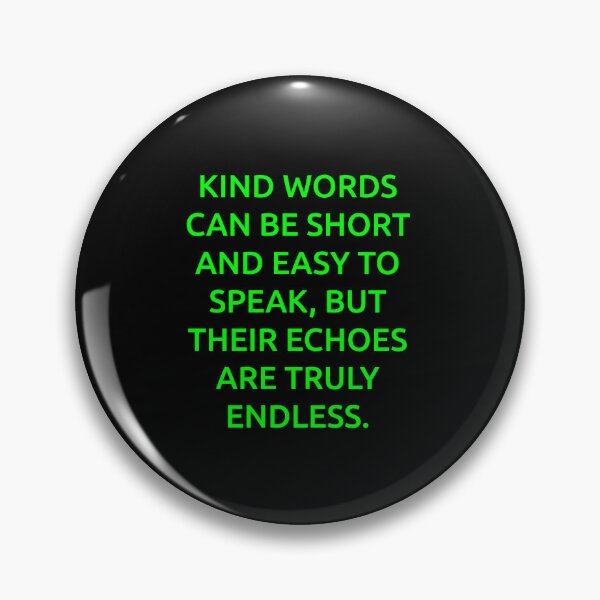 Item preview, Kind words can be short and easy to speak, but their echoes are truly endless. designed and sold by IMCDT.