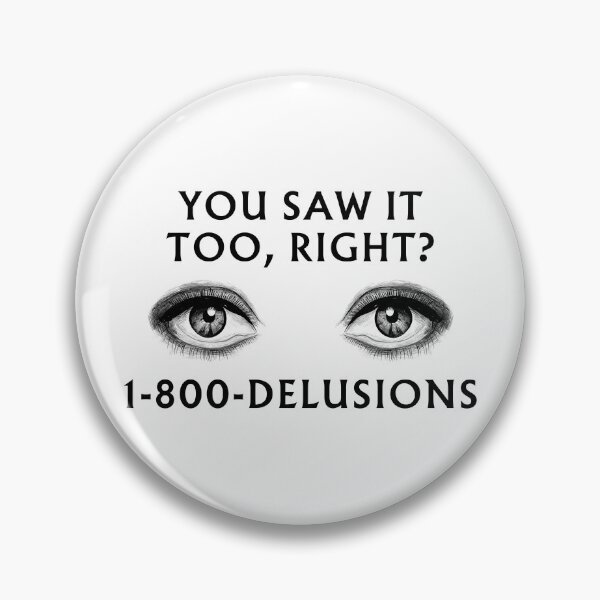 Item preview, You saw it too, right? 1-800-DELUSIONS designed and sold by Melon Designs All.