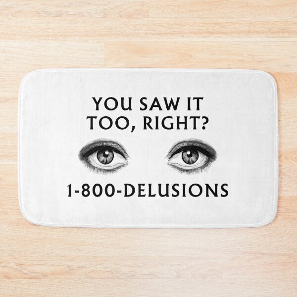 Item preview, You saw it too, right? 1-800-DELUSIONS designed and sold by Melon Designs All.