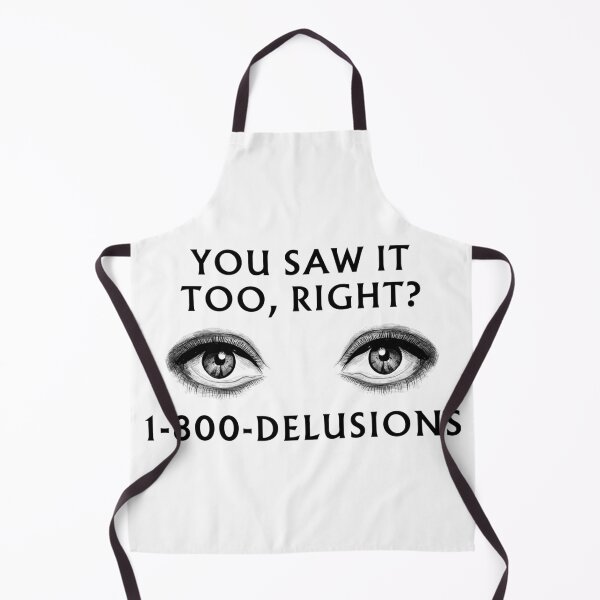 Item preview, You saw it too, right? 1-800-DELUSIONS designed and sold by Melon Designs All.