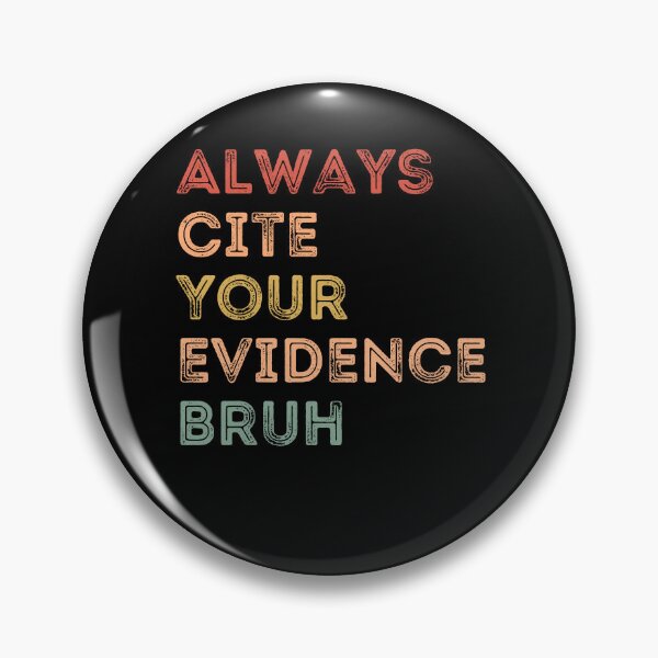 Item preview, Always Cite Your Evidence Bruh designed and sold by AdelDa19.