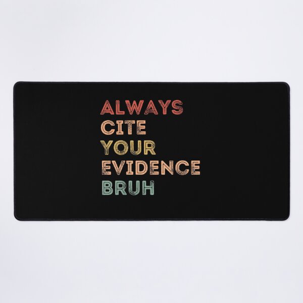 Item preview, Always Cite Your Evidence Bruh designed and sold by AdelDa19.