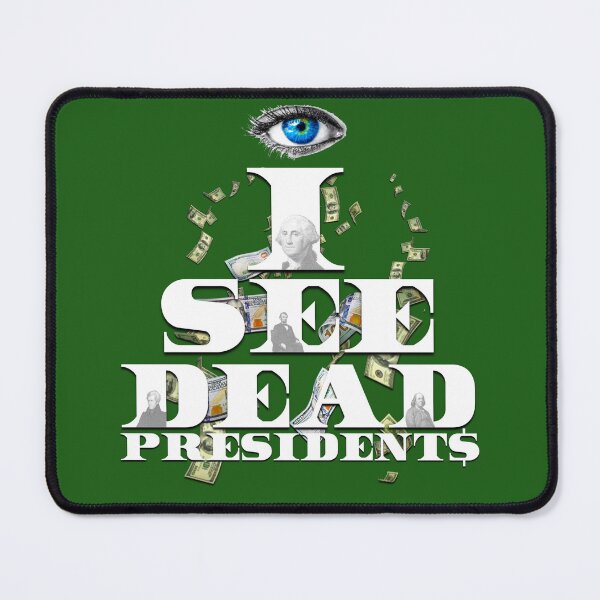 Item preview, I See Dead Presidents ( SpazzTheVisionary )  designed and sold by SpazzTV.