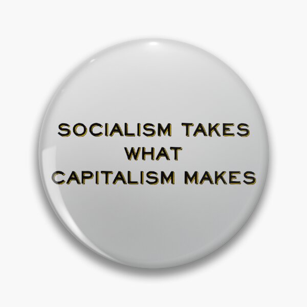 Item preview, Socialism takes what capitalism makes designed and sold by LibertyCapital.