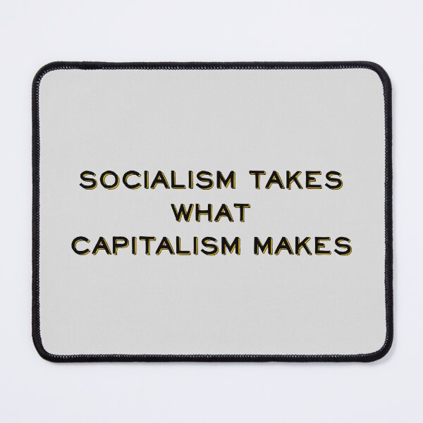 Item preview, Socialism takes what capitalism makes designed and sold by LibertyCapital.