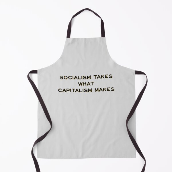 Item preview, Socialism takes what capitalism makes designed and sold by LibertyCapital.