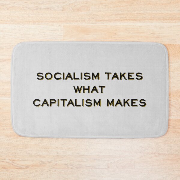 Item preview, Socialism takes what capitalism makes designed and sold by LibertyCapital.