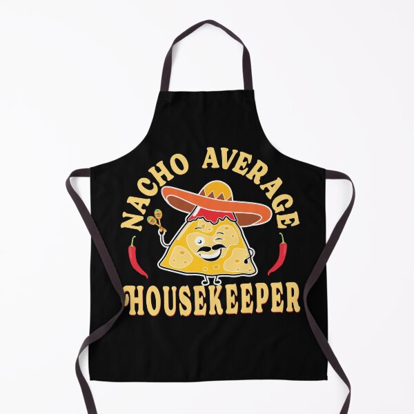 Item preview, Nacho Average Housekeeper, funny T-shirt housekeeping staff designed and sold by TaraGbear.