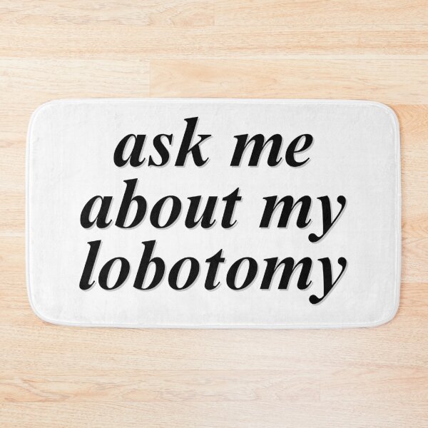 Item preview, ask me about my lobotomy designed and sold by Melon Designs All.