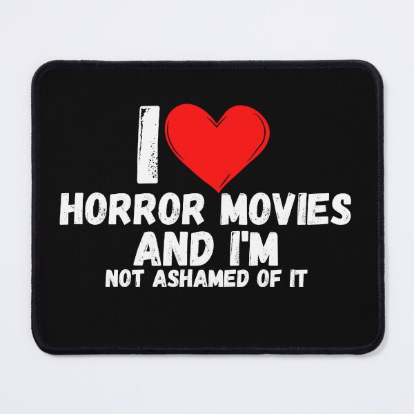 Item preview, I love Horror Movies and i'm not ashamed of it - a perfect symbol for anyone who loves the best movies designed and sold by Bielecki-es.