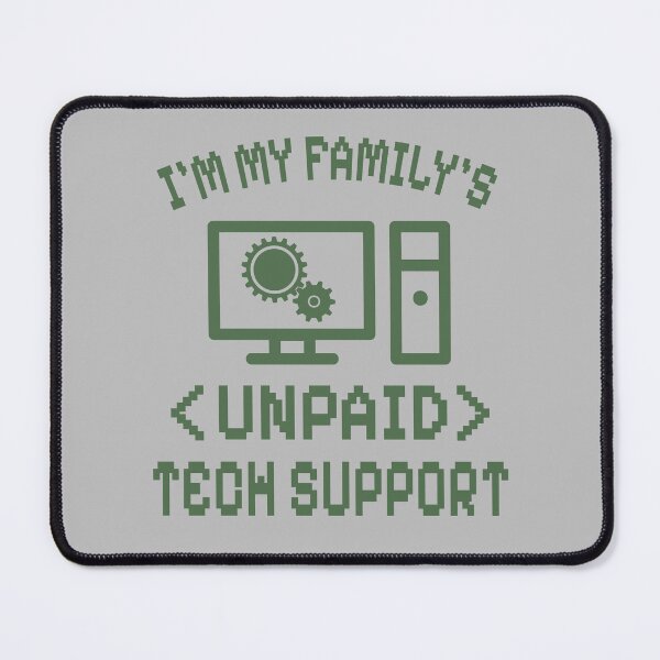 Item preview, I'm My Family's Unpaid Tech Support Funny Hacker Geek Computer Engineer designed and sold by wtfbba.