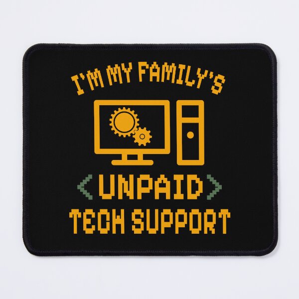 Item preview, I'm My Family's Unpaid Tech Support Funny Hacker Geek Computer Engineer designed and sold by wtfbba.