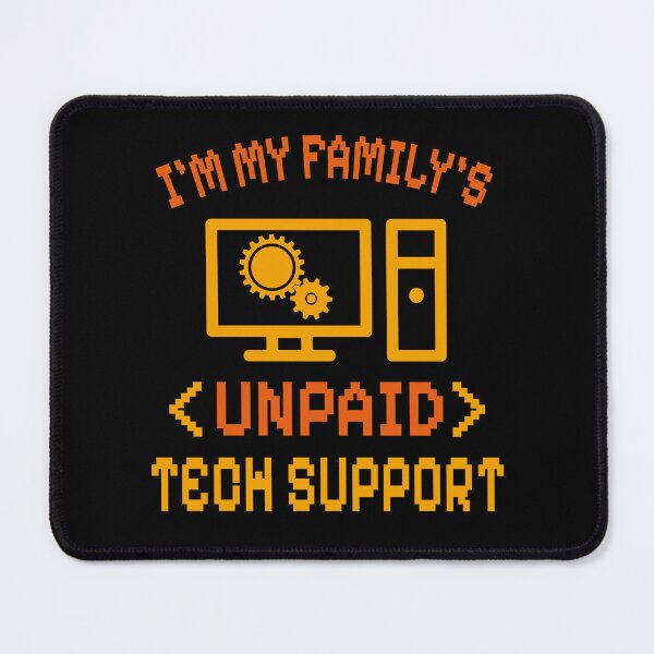 Item preview, I'm My Family's Unpaid Tech Support Funny Hacker Geek Computer Engineer designed and sold by wtfbba.