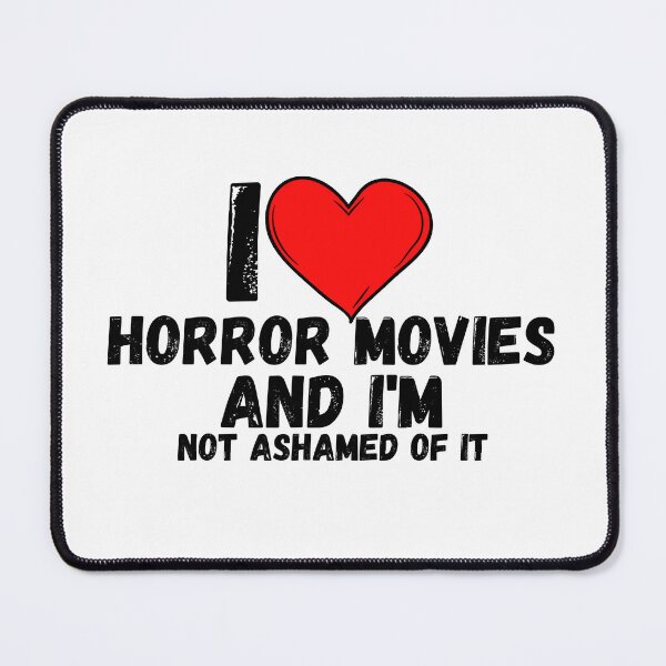 Item preview, I love Horror Movies and i'm not ashamed of it - a perfect symbol for anyone who loves the best movies designed and sold by Bielecki-es.