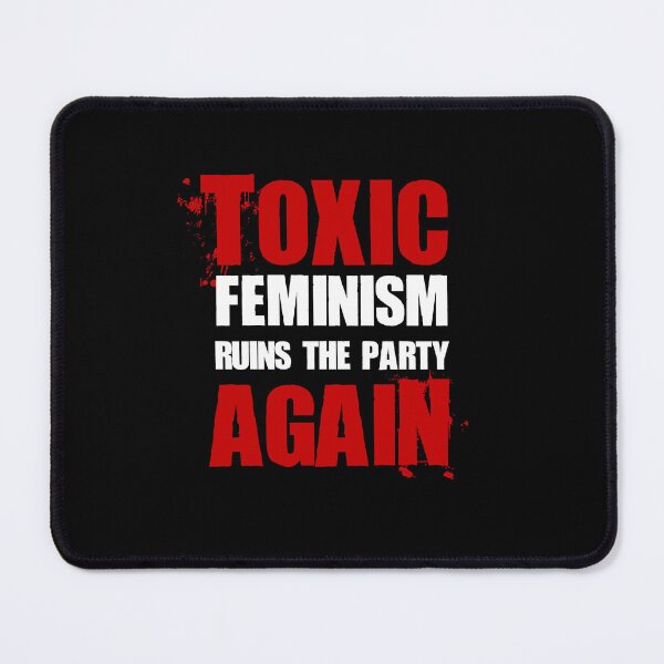Item preview, Toxic Feminism Ruins The Party Again Gift designed and sold by LADistrictGarb.