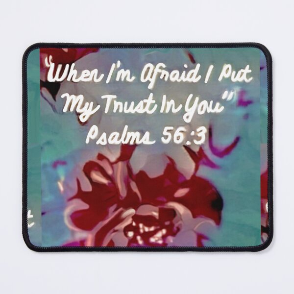 Item preview, "When I'm Afraid I Put My Trust In You" Psalms 56:3 designed and sold by IvaRenee.