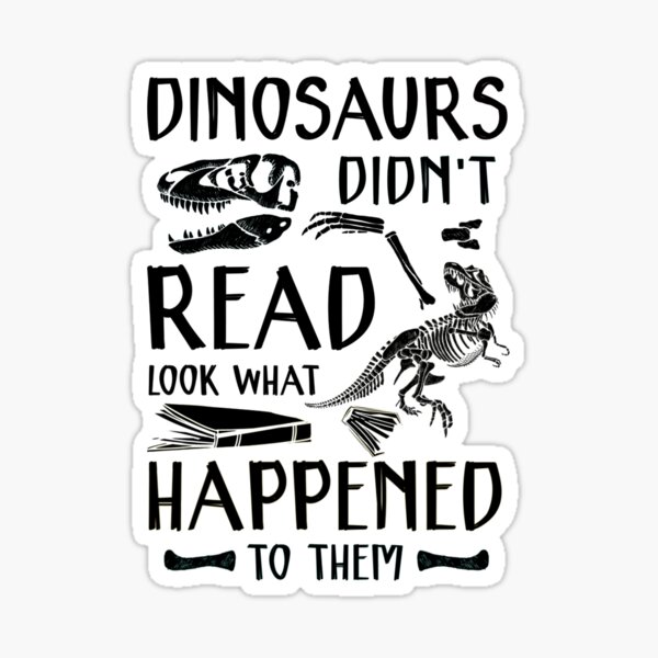Item preview, Dinosaurs Didnt Read Look What Happened To Them designed and sold by BetsyandGrace.