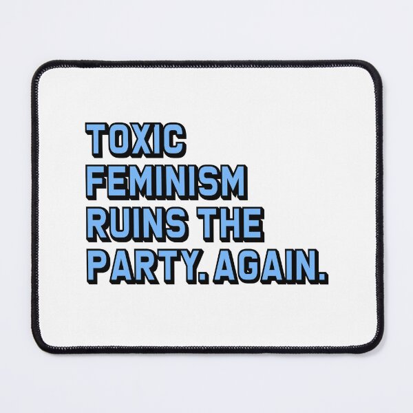Item preview, Toxic Feminism Ruins The Party Again Gift designed and sold by LADistrictGarb.