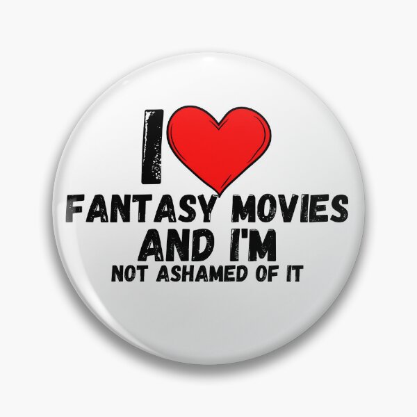 Item preview, I love Fantasy Movies and  i'm not ashamed of it - a perfect symbol for anyone who loves the best movies designed and sold by Bielecki-es.