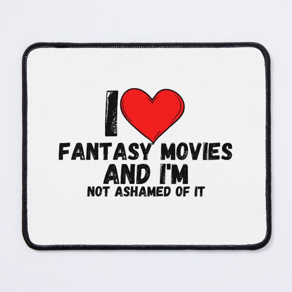 Item preview, I love Fantasy Movies and  i'm not ashamed of it - a perfect symbol for anyone who loves the best movies designed and sold by Bielecki-es.