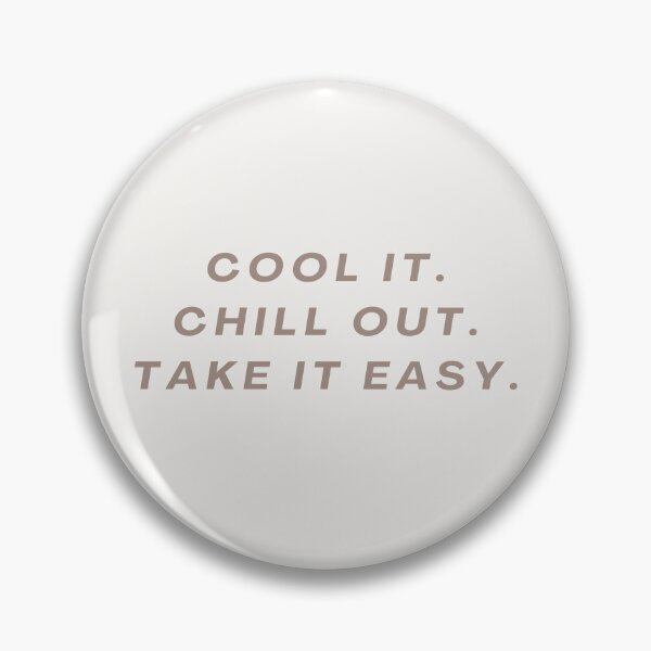 Item preview, COOL IT CHILL OUT TAKE IT EASY. designed and sold by Detachedsoul.