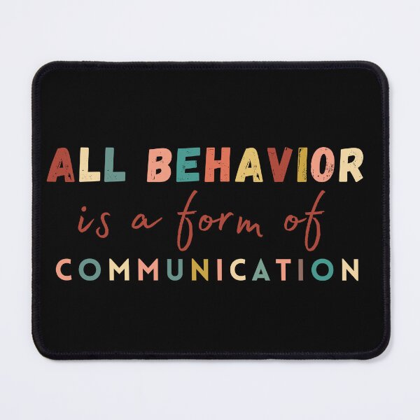 Item preview, All Behavior Is A Form Of Communication Funny designed and sold by NaaEchDesign ⭐⭐⭐⭐⭐.