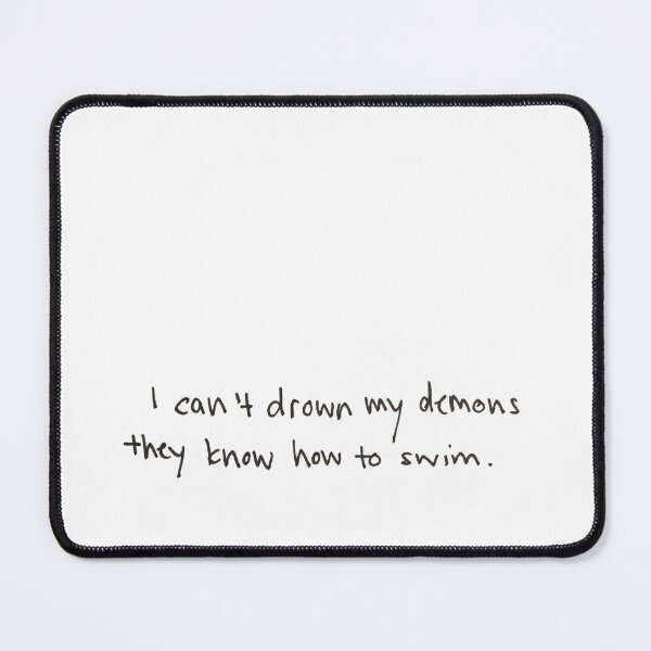 Item preview, I can't drown my demons they know how to swim. bring me the horizon. handwritten. (black on white version) designed and sold by eleeenav.