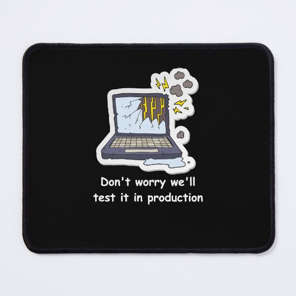 Item preview, Don't worry we'll test it in production designed and sold by Redstrawberry13.