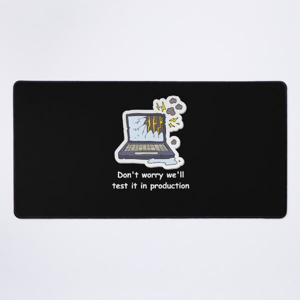 Item preview, Don't worry we'll test it in production designed and sold by Redstrawberry13.