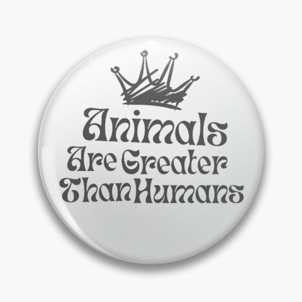 Item preview, Animals are greater than humans designed and sold by AnimalWorldArtt.