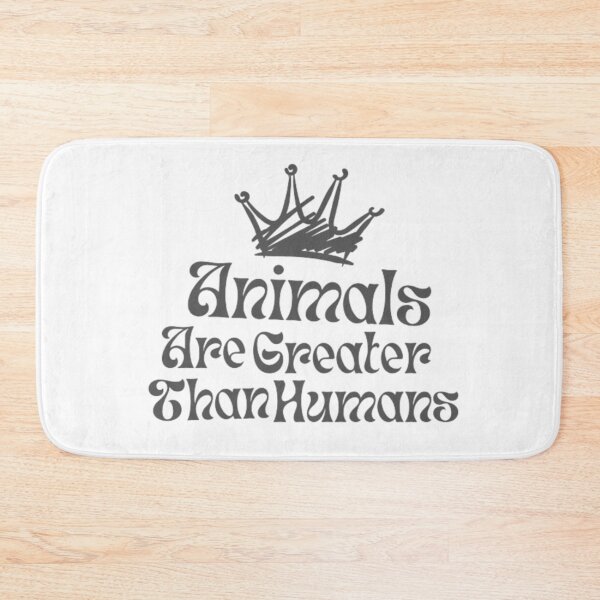 Item preview, Animals are greater than humans designed and sold by AnimalWorldArtt.