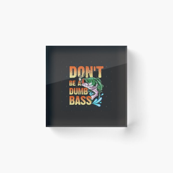 Item preview, fishing-shirt dont be dumb bass funny dad t-shirt designed and sold by Deadliness45.