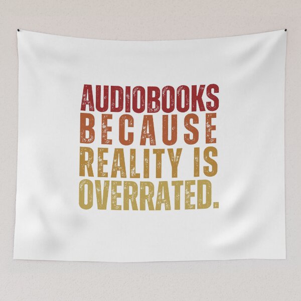 Item preview, Audiobooks because reality is overrated. designed and sold by InkDrinker23.