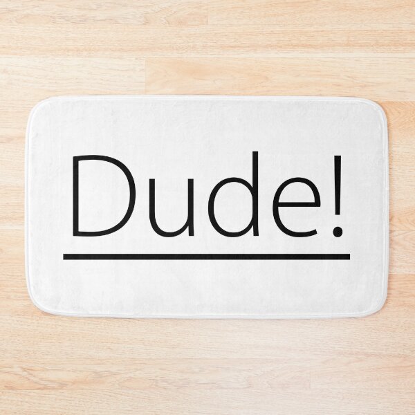 Item preview, Dude! designed and sold by DavidMay.