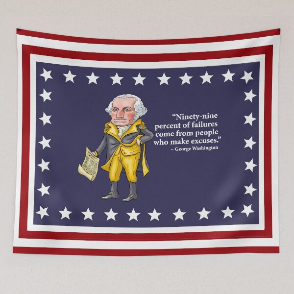 Item preview, George Washington - “Ninety-nine percent of failures come from people who make excuses.”  designed and sold by MacKaycartoons.