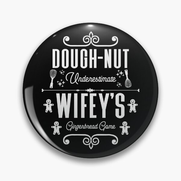 Artikelvorschau, Donut Unterschätzen Wifey's Gingerbread Game - Wife's Gingerbread Cookies (White Design) entworfen und verkauft von Spiprinto.