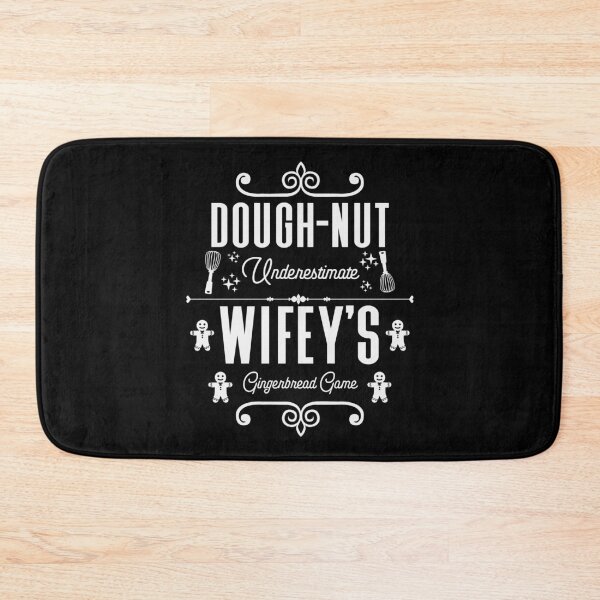 Item preview, Dough-nut Underestimate Wifey's Gingerbread Game - Wife's Gingerbread Cookies (White Design) designed and sold by Spiprinto.