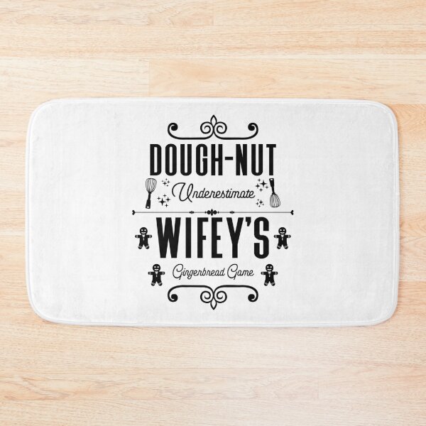 Item preview, Dough-nut Underestimate Wifey's Gingerbread Game - Wife's Gingerbread Cookies (Black Design) designed and sold by Spiprinto.