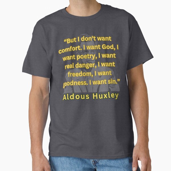 Item preview, But I don't want comfort... Aldous Huxley designed and sold by SaculusMadness.