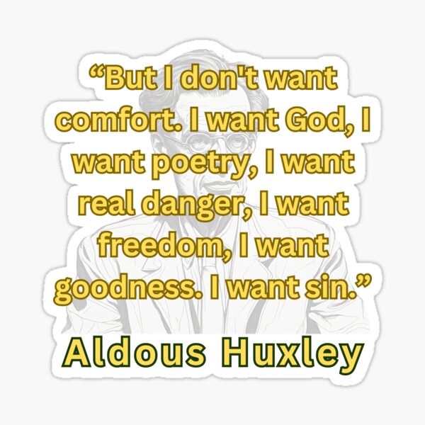 Item preview, But I don't want comfort... Aldous Huxley designed and sold by SaculusMadness.