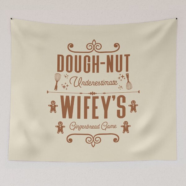 Item preview, Dough-nut Underestimate Wifey's Gingerbread Game - Wife's Gingerbread Cookies (Gingerbread-Color Design) designed and sold by Spiprinto.