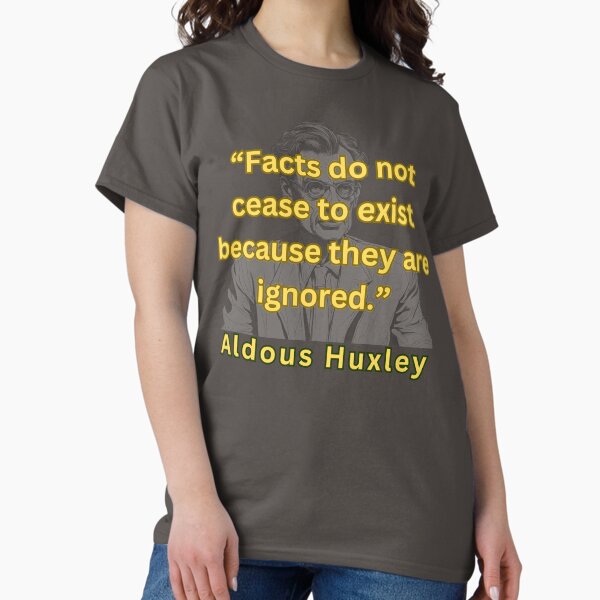 Item preview, Facts do not cease to exist... Aldous Huxley designed and sold by SaculusMadness.