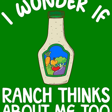 Vorschaubild zum Design I Wonder If Ranch Thinks About Me Too Ranch Dressing Gear von DynamicDesign