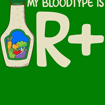 Artwork thumbnail, My Bloodtype is R Positive Ranch Dressing Gear by DynamicDesign