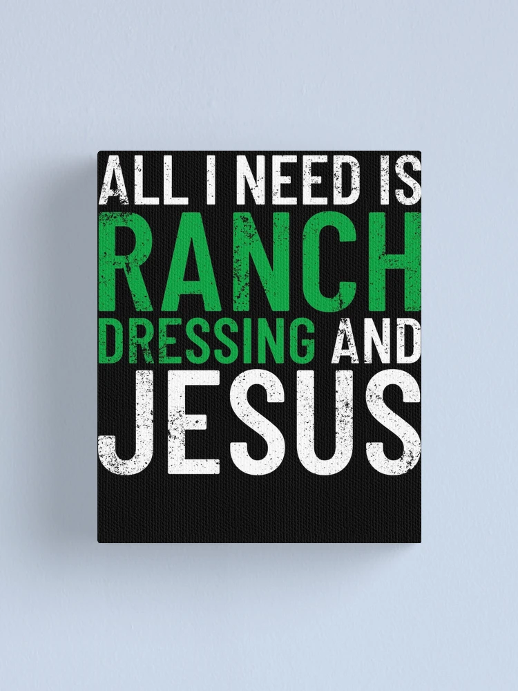 Imagen 1 de 3, Lienzo con la obra All I Need Is Ranch Dressing And Jesus Ranch Dressing Gear, diseñada y vendida por DynamicDesign.