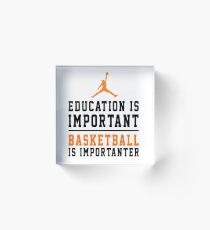 Basketball T-Shirt Education Is Important Basketball Is Importanter - Funny Gift for Coach Short-Sleeve Sleeveless Tank Tops Unisex Men, Women Hoodie Acrylic Block