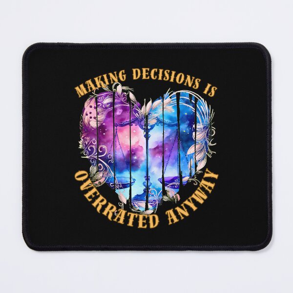 Item preview, Making Decisions Is Overrated Anyway. libra sign designed and sold by ZodiacWonders.