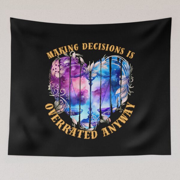 Item preview, Making Decisions Is Overrated Anyway. libra sign designed and sold by ZodiacWonders.